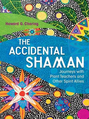cover image of The Accidental Shaman: Journeys with Plant Teachers and Other Spirit Allies